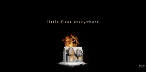 Little Fires Everywhere