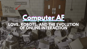 Love, Robots, and Online Interaction in the Digital Age