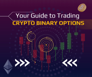 Your Guide to Trading Crypto Binary Options