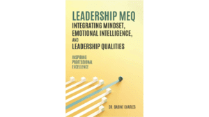 Select Elevate Your Leadership Skills With Dr. Sabine Charles’ Leadership MEQ (Mindset, Emotional Intelligence and Leadership Qualities) Programs Elevate Your Leadership Skills With Dr. Sabine Charles’ Leadership MEQ (Mindset, Emotional Intelligence and Leadership Qualities) Programs